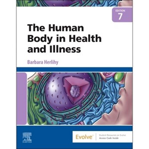 The Human Body in Health and Illness - 7th Edition by  Barbara Herlihy (Hardcover) - 1 of 1