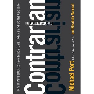 The Contrarian Effect - by  Michael Port & Elizabeth Marshall (Paperback)