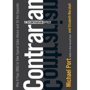 The Contrarian Effect - by  Michael Port & Elizabeth Marshall (Paperback) - 1 of 1