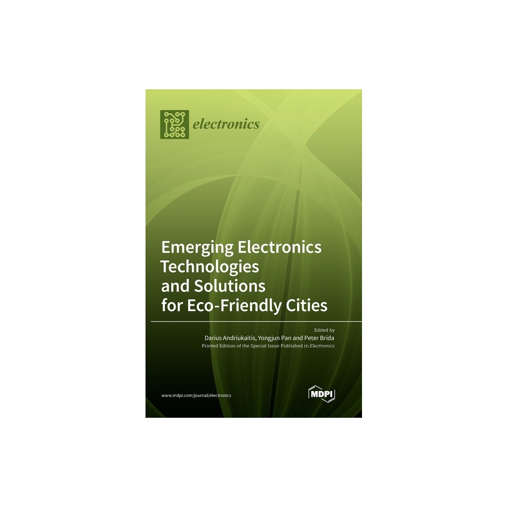 Emerging Electronics Technologies and Solutions for Eco-Friendly Cities - (Hardcover)