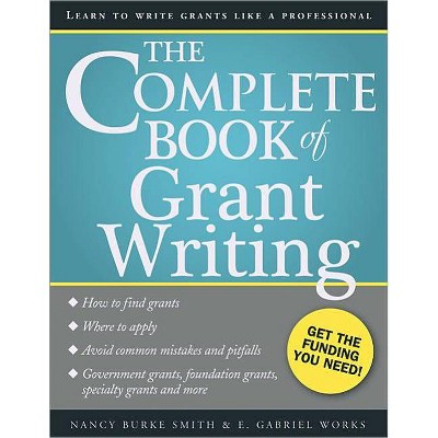 The Complete Book of Grant Writing - by  Nancy Smith & E Works (Paperback)