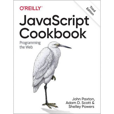 JavaScript Cookbook - 3rd Edition by  Adam D Scott & Matthew MacDonald & Shelley Powers (Paperback)