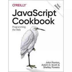 JavaScript Cookbook - 3rd Edition by  Adam Scott & Matthew MacDonald & Shelley Powers (Paperback)