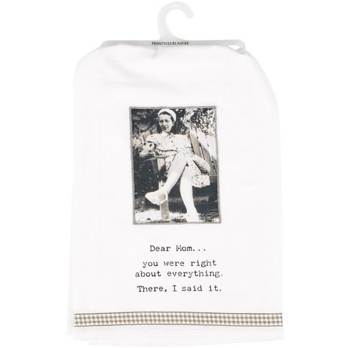 Primitives By Kathy Dear Mom You Were Right Kitchen Towel - 28