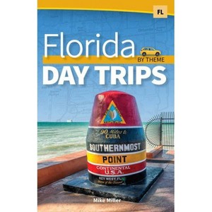 Florida Day Trips by Theme - by  Mike Miller (Paperback) - 1 of 1