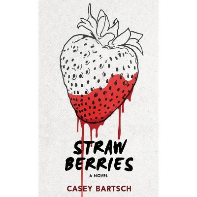 Strawberries - by  Casey Bartsch (Hardcover)