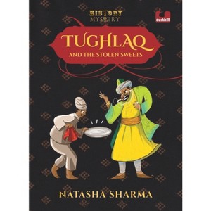 Tughlaq and the Stolen Sweets (Series: The History Mysteries) - by  Natasha Sharma (Paperback) - 1 of 1