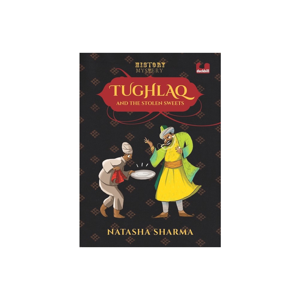 Tughlaq and the Stolen Sweets (Series: The History Mysteries) - by Natasha Sharma (Paperback)