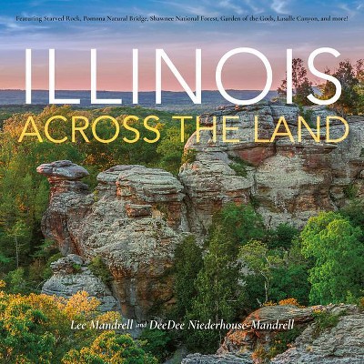 Illinois Across the Land - by  Lee Mandrell & Deedee Niederhouse-Mandrell (Hardcover)