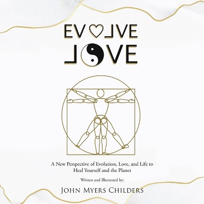 Evolve Love - by  John Myers Childers (Paperback)