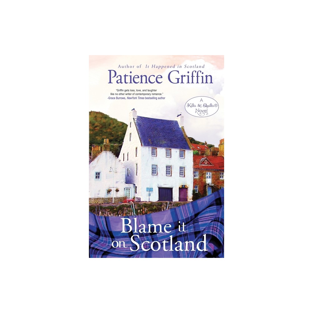 Blame It on Scotland - (Kilts and Quilts) by Patience Griffin (Paperback)