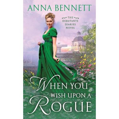 When You Wish Upon a Rogue - (Debutante Diaries, 3) by  Anna Bennett (Paperback)