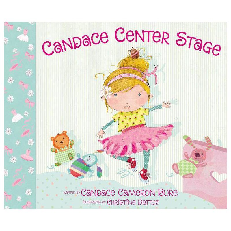 Candace Center Stage - by  Candace Cameron Bure (Hardcover), 1 of 2