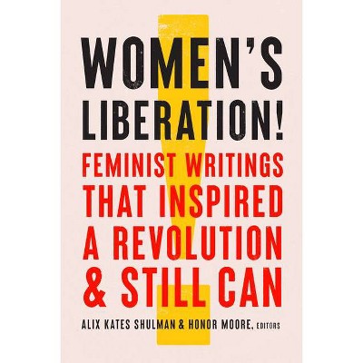 Women's Liberation! - by  Alix Kates Shulman & Honor Moore (Hardcover)