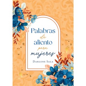 Palabras de Aliento Para Mujeres - by  Darlene Sala (Paperback) - 1 of 1