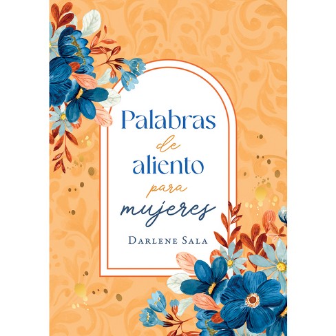 Palabras de Aliento Para Mujeres - by  Darlene Sala (Paperback) - image 1 of 1