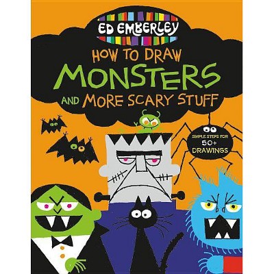 Ed Emberley's How to Draw Monsters and More Scary Stuff - (Paperback)