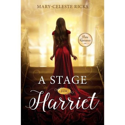 A Stage for Harriet - by  Mary-Celeste Ricks (Paperback)