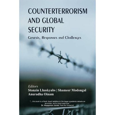 Counterterrorism and Global Security - by  Stanzin Lhaskyabs & Shameer Modongal & Anuradha Oinam (Paperback)