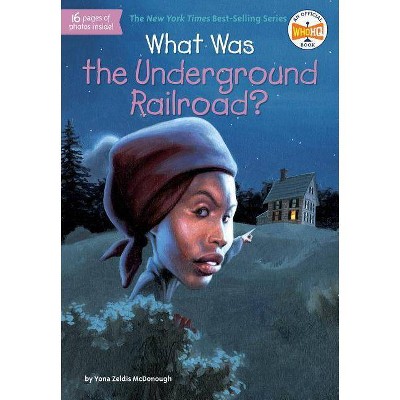 What Was the Underground Railroad? - (What Was?) by  Yona Zeldis McDonough & Who Hq (Paperback)