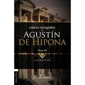 El Obras Escogidas de August��n de Hipona, Tomo 3 - (Colección Patristica) by  Alfonso Ropero (Paperback) - 1 of 1