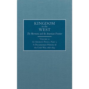 At Sword's Point, Part 2, 11 - (Kingdom in the West: The Mormons and the American Frontier) by  William P MacKinnon (Hardcover) - 1 of 1