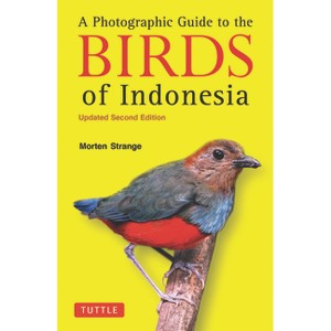 A Photographic Guide to the Birds of Indonesia - by  Morten Strange (Paperback) - 1 of 1