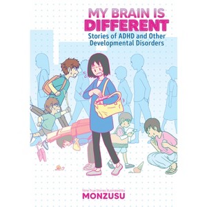 My Brain Is Different: Stories of ADHD and Other Developmental Disorders - by  Monzusu (Paperback) - 1 of 1
