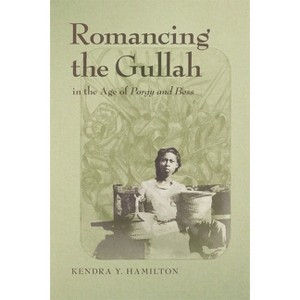 Romancing the Gullah in the Age of Porgy and Bess - (New Southern Studies) by Kendra Y Hamilton - 1 of 1