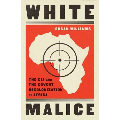 White Malice - by  Susan Williams (Hardcover)