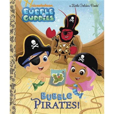 Bubble Pirates! (Bubble Guppies) - (Little Golden Book) by  Golden Books (Hardcover)