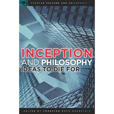 Inception and Philosophy - (Popular Culture & Philosophy) by  Thorsten Botz-Bornstein (Paperback)