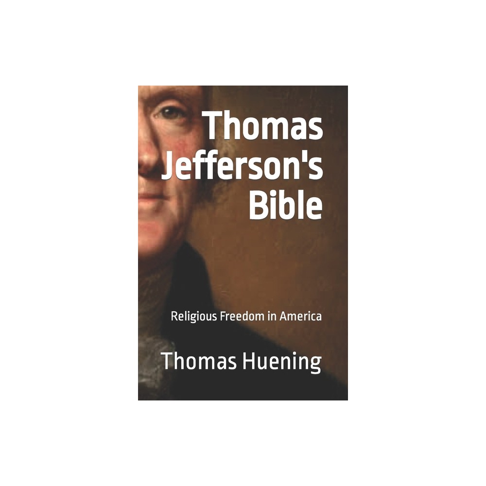 Thomas Jeffersons Bible - by Thomas Huening (Paperback)
