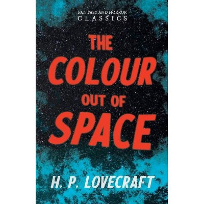 The Colour Out of Space (Fantasy and Horror Classics) - by  H P Lovecraft & George Henry Weiss (Paperback)