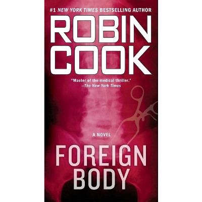 Foreign Body - (A Jack Stapleton & Laurie Montgomery Novel) by  Robin Cook (Paperback)