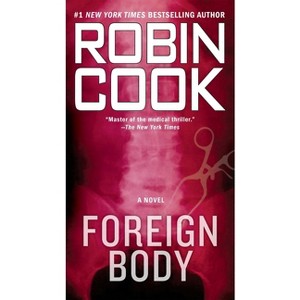 Foreign Body - (A Jack Stapleton & Laurie Montgomery Novel) by  Robin Cook (Paperback) - 1 of 1