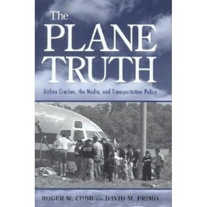 The Plane Truth - by  Roger W Cobb & David M Primo (Paperback) - 1 of 1