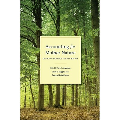 Accounting for Mother Nature - by  Terry L Anderson & Laura E Huggins & Thomas Michael Power (Hardcover)