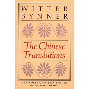 The Chinese Translations - by  Witter Bynner (Paperback) - 1 of 1