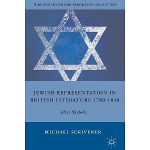 Jewish Representation in British Literature 1780-1840 - (Nineteenth-Century Major Lives and Letters) by  M Scrivener (Hardcover) - 1 of 1