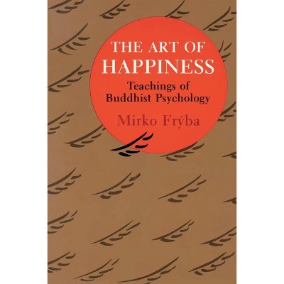 The Art of Happiness - by  Mirko Fryba (Paperback)