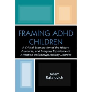 Framing ADHD Children - by  Adam Rafalovich (Paperback) - 1 of 1