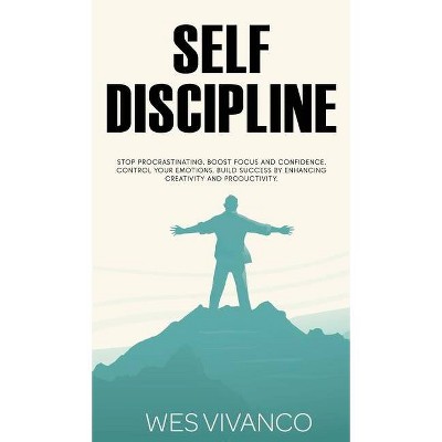 Self-Discipline - by  Wes Vivanco (Hardcover)
