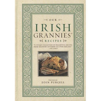 Our Irish Grannies' Recipes - by  Eoin Purcell (Hardcover)