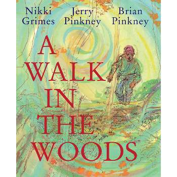 A Walk in the Woods - by  Nikki Grimes (Hardcover)