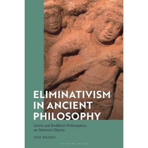Eliminativism in Ancient Philosophy - by  Ugo Zilioli (Hardcover) - 1 of 1