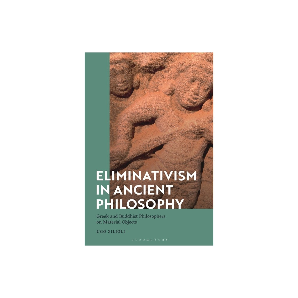 Eliminativism in Ancient Philosophy - by Ugo Zilioli (Hardcover)