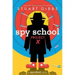 Spy School Project X - by  Stuart Gibbs (Hardcover)
