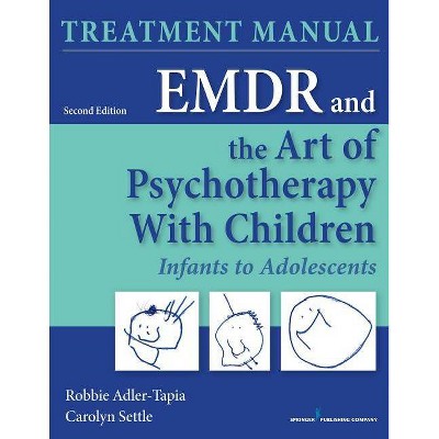 Emdr and the Art of Psychotherapy with Children - 2nd Edition by  Robbie Adler-Tapia & Carolyn Settle (Paperback)