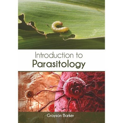 Introduction to Parasitology - by  Grayson Barker (Hardcover)